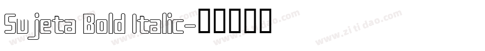Sujeta Bold Italic字体转换